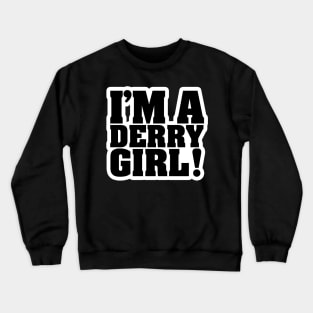 I'M A DERRY GIRL! Crewneck Sweatshirt